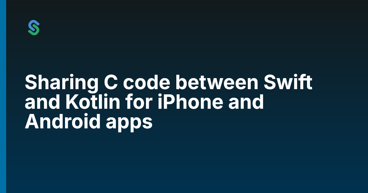Sharing C code between Swift and Kotlin for iPhone and Android apps | Skip
