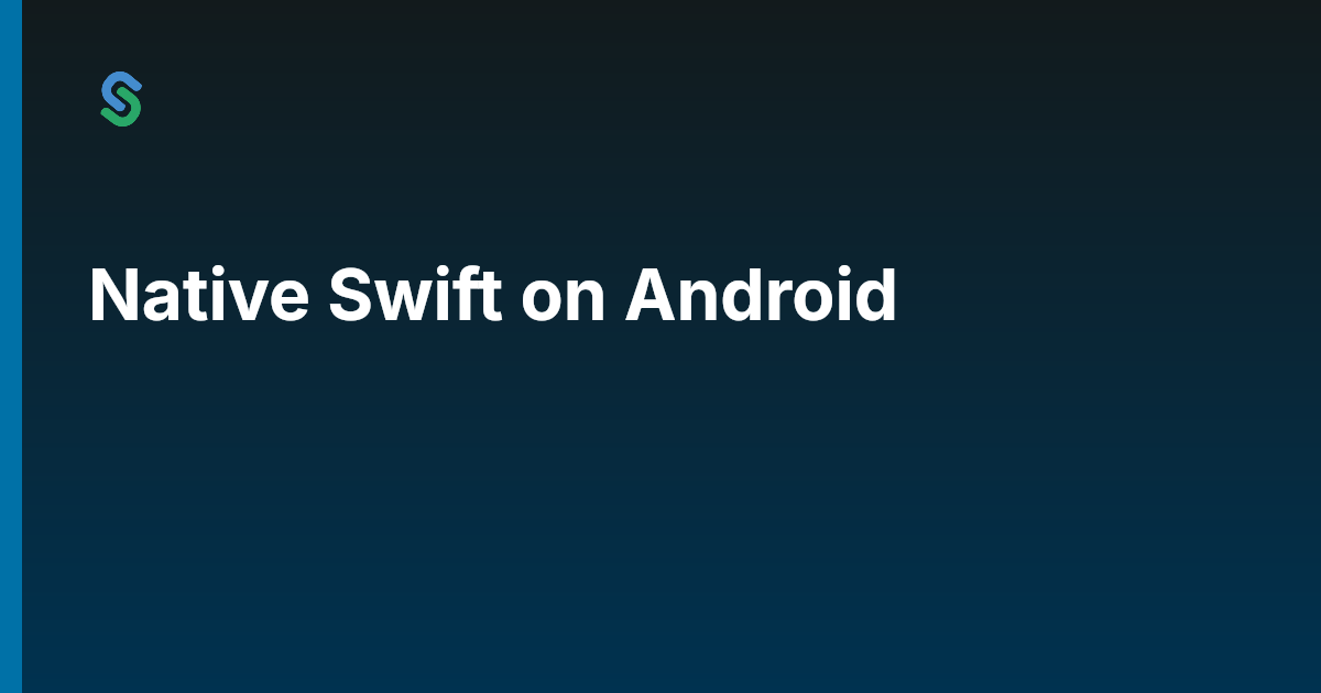 Native Swift on Android | Skip