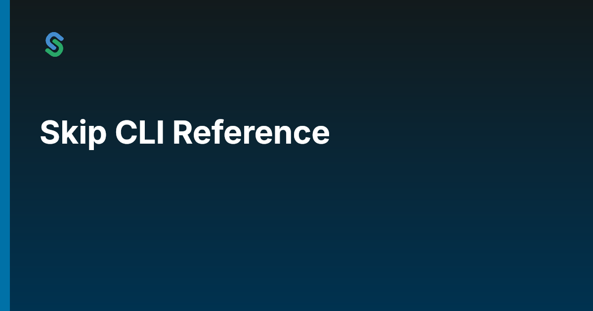 Skip CLI Reference | Skip