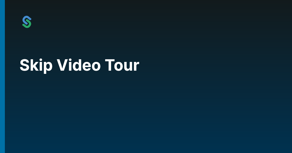 Skip Video Tour | Skip