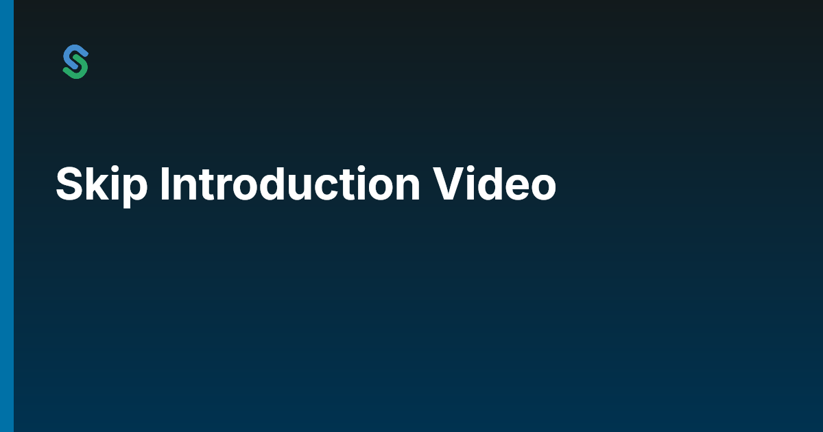 Skip Introduction Video | Skip