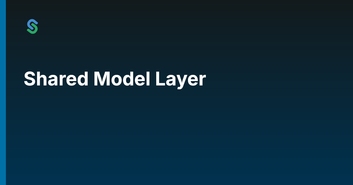Model Shared Files Shared Model Layer | Skip